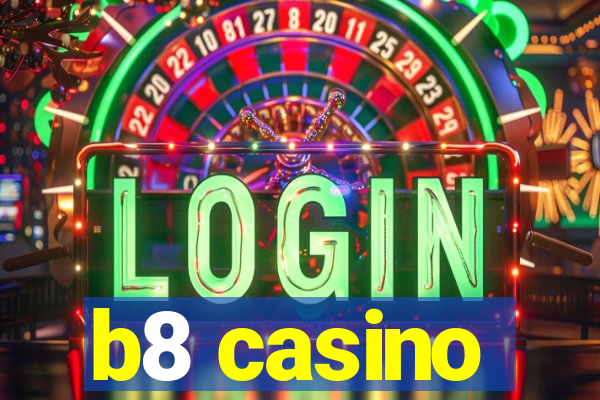 b8 casino